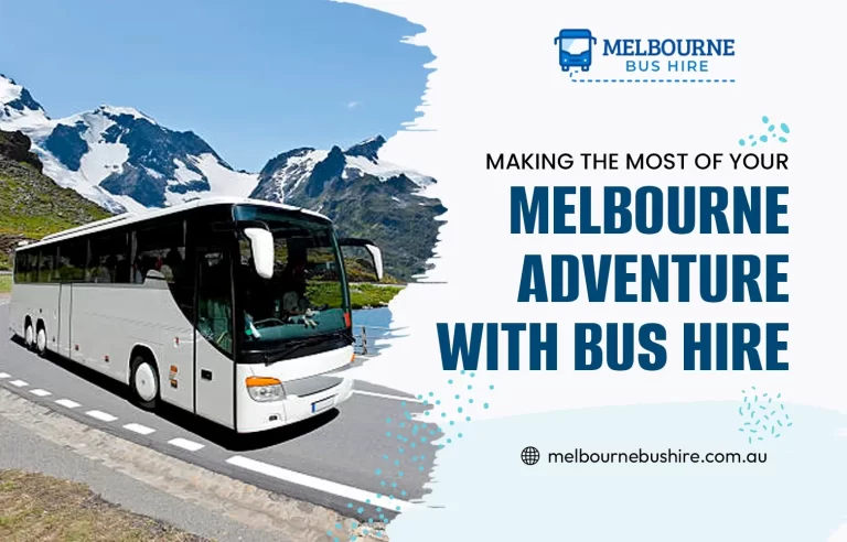 Read more about the article Making the Most of Your Melbourne Adventure with Bus Hire