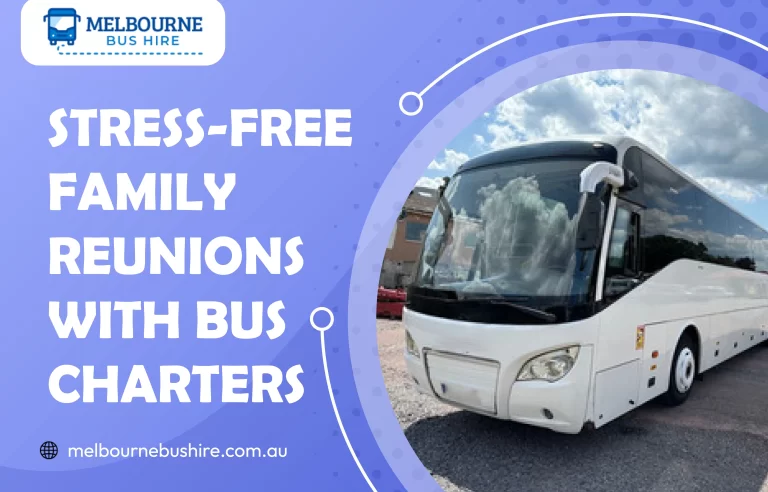 Read more about the article Stress-Free Family Reunions With Bus Charters