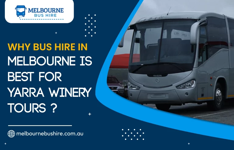 Read more about the article Why Bus Hire In Melbourne is Best For Yarra Winery Tours?
