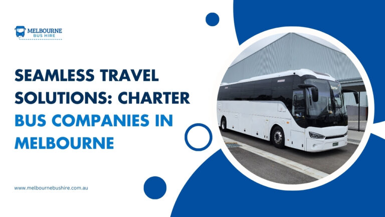 Read more about the article Seamless Travel Solutions: Charter Bus Companies in Melbourne