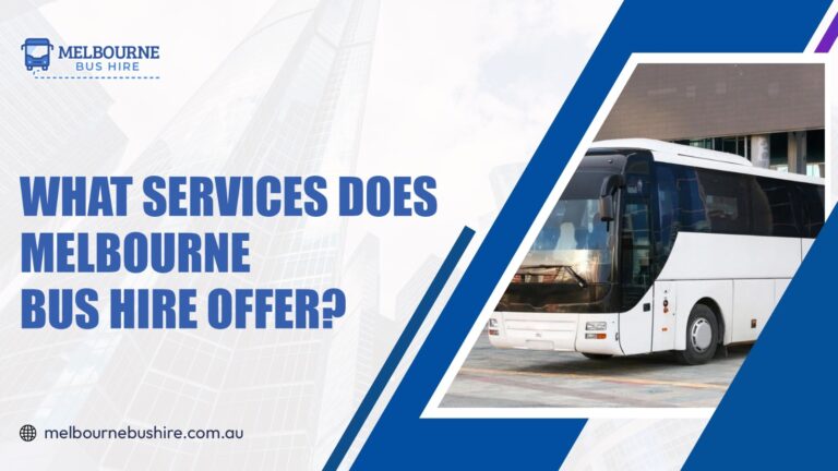 Read more about the article What Services Does Melbourne Bus Hire Offer?