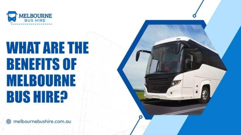 Read more about the article What Are the Benefits of Melbourne Bus Hire?