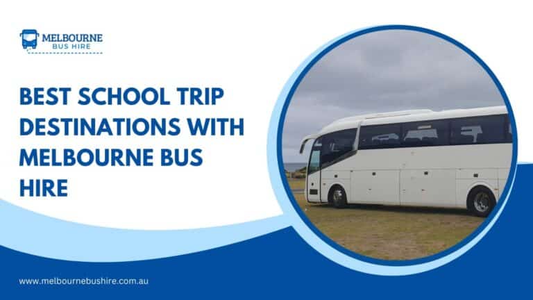 Read more about the article Best School Trip Destinations with Melbourne Bus Hire