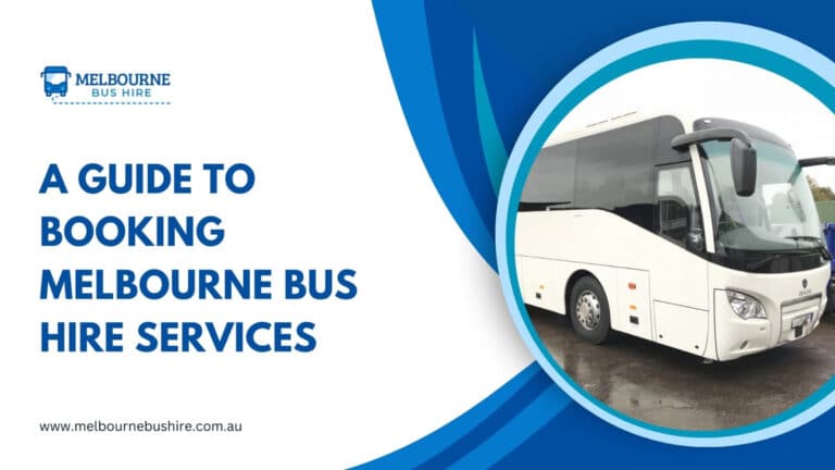 Read more about the article A Guide to Booking Melbourne Bus Hire Services