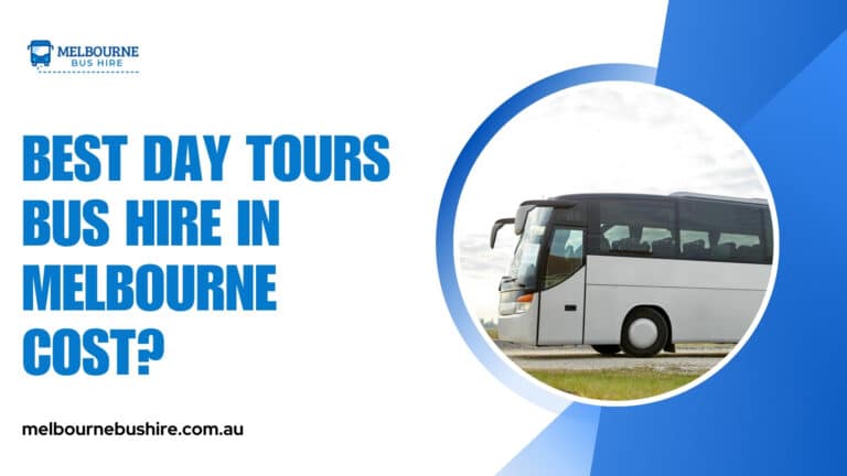 Read more about the article Best Day Tours Bus Hire in Melbourne: Costs and What to Expect